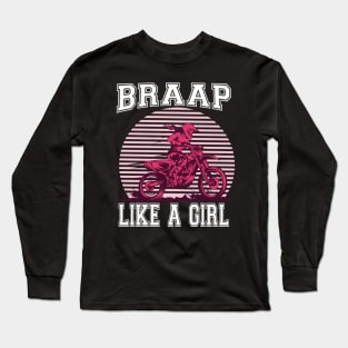 Braap Like A Motorcycle Motocross Dirt Bike Long Sleeve T-Shirt